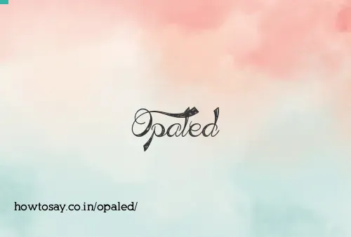 Opaled