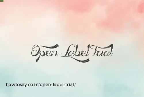 Open Label Trial