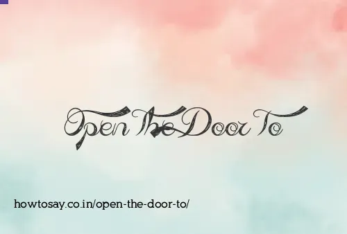 Open The Door To