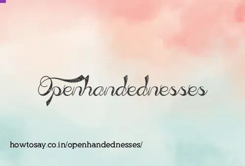 Openhandednesses