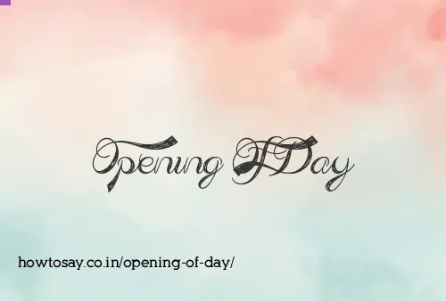 Opening Of Day