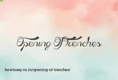 Opening Of Trenches