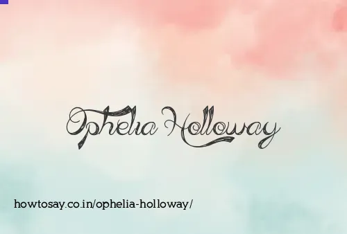 Ophelia Holloway