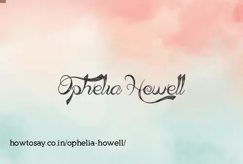Ophelia Howell