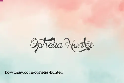 Ophelia Hunter