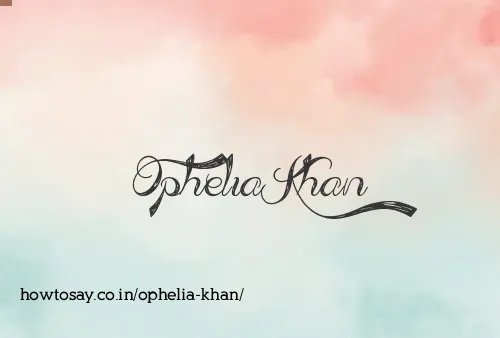Ophelia Khan
