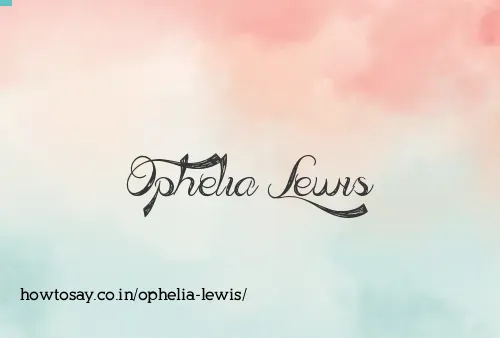Ophelia Lewis
