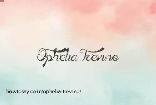 Ophelia Trevino