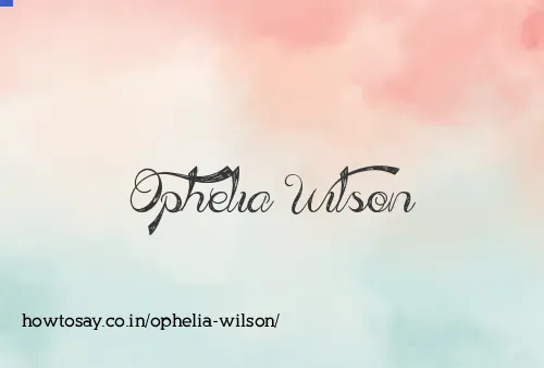 Ophelia Wilson