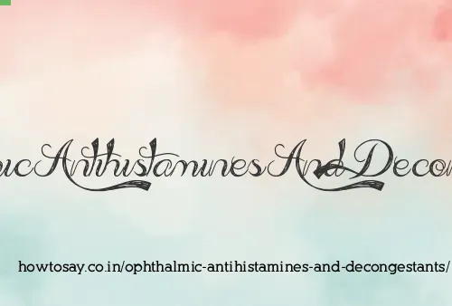 Ophthalmic Antihistamines And Decongestants