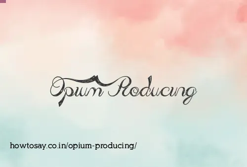Opium Producing