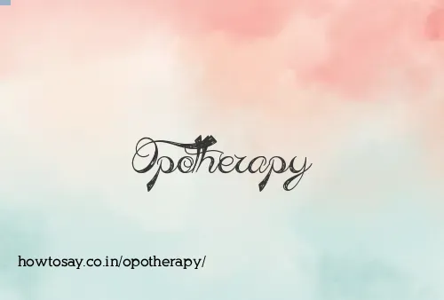 Opotherapy