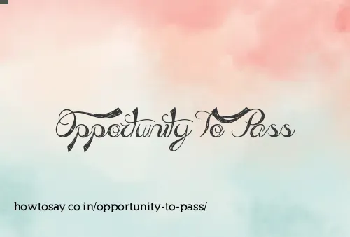 Opportunity To Pass