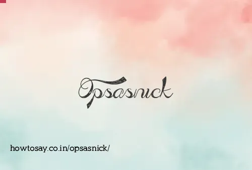 Opsasnick