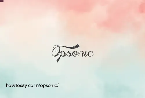 Opsonic