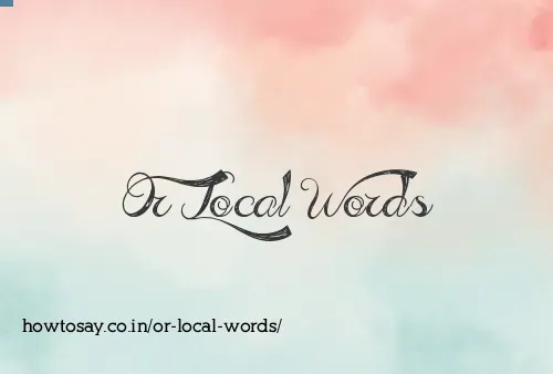 Or Local Words