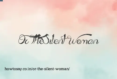 Or The Silent Woman