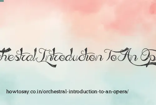 Orchestral Introduction To An Opera