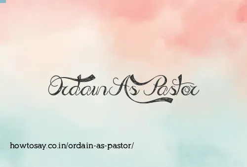 Ordain As Pastor