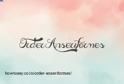 Order Anseriformes