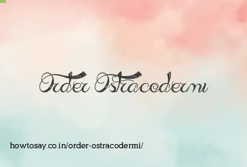 Order Ostracodermi