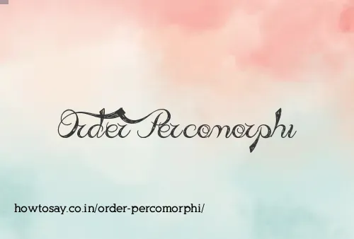 Order Percomorphi