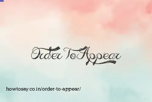 Order To Appear