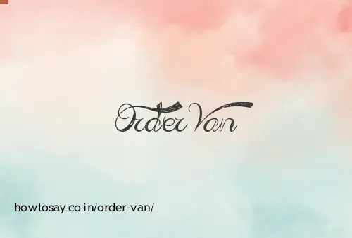 Order Van