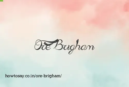Ore Brigham
