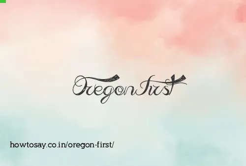 Oregon First