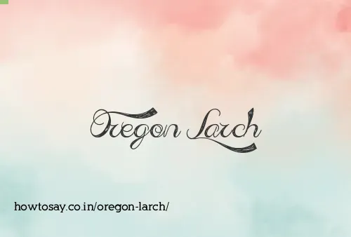 Oregon Larch