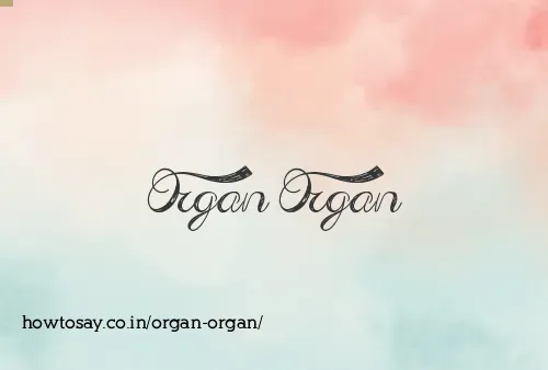Organ Organ