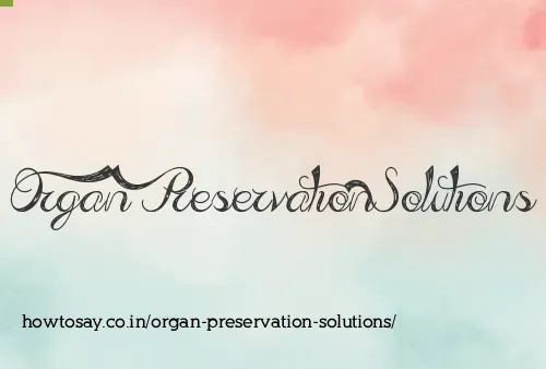Organ Preservation Solutions
