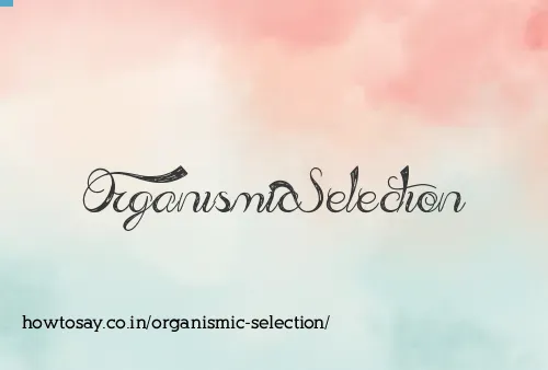 Organismic Selection