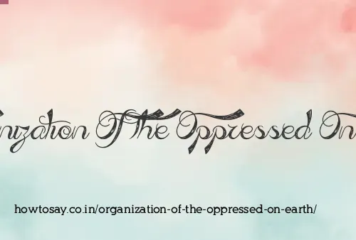 Organization Of The Oppressed On Earth