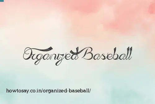 Organized Baseball
