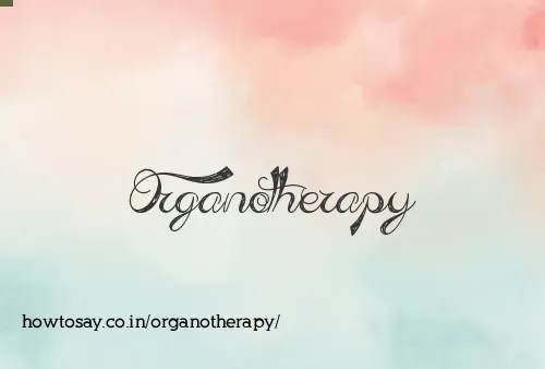 Organotherapy
