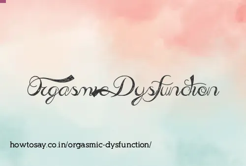 Orgasmic Dysfunction