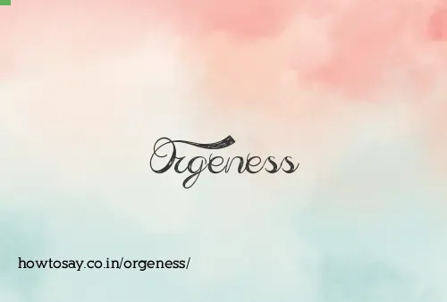 Orgeness