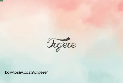 Orgere