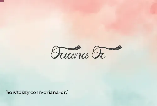 Oriana Or