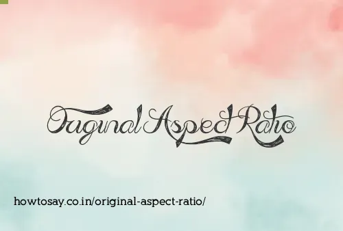 Original Aspect Ratio
