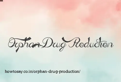 Orphan Drug Production