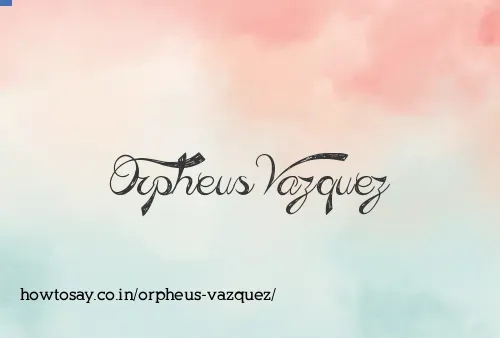 Orpheus Vazquez