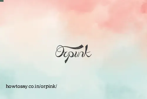 Orpink