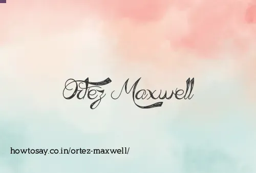 Ortez Maxwell