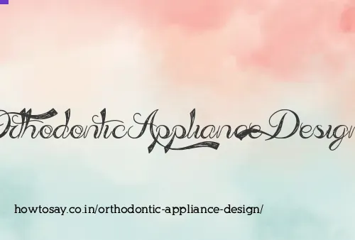 Orthodontic Appliance Design