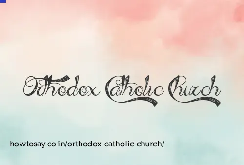 Orthodox Catholic Church