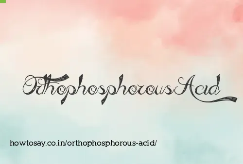 Orthophosphorous Acid