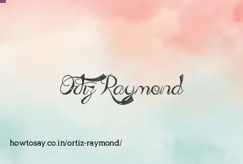 Ortiz Raymond